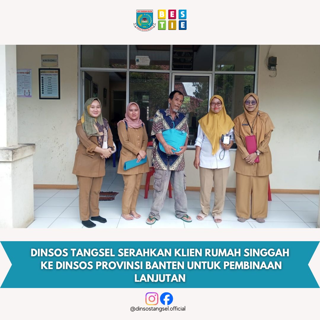 DINSOS TANGSEL SERAHKAN KLIEN RUMAH SINGGAH KE DINSOS PROVINSI BANTEN UNTUK PEMBINAAN LANJUTAN