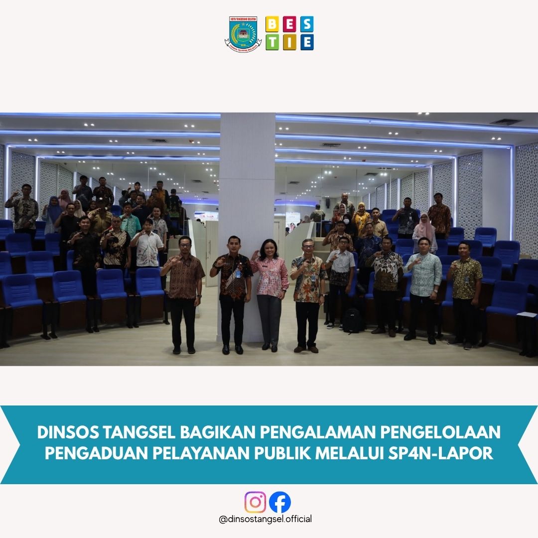 DINSOS TANGSEL BAGIKAN PENGALAMAN PENGELOLAAN PENGADUAN PELAYANAN PUBLIK MELALUI SP4N-LAPOR